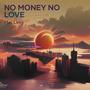 No Money No Love