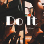 Do It (Explicit)