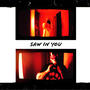 SAW IN YOU (Explicit)