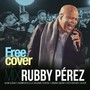 Mix Rubby Pérez: Hazme Olvidar / Enamorado de Ella / Buscando Tus Besos / Cobarde Cobarde / Fiesta para Dos / Volveré (En Vivo) [feat. Alejandro Neg Barrera & Daniel Chompa Bracho]