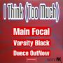 I Think (Too Much) (feat. Varsity Black & Duece OutNow) [Explicit]