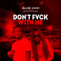 Don't Fvck with Me (Explicit)