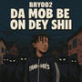 Da mob be on dey shii (Explicit)