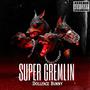 Super Gremlin (Explicit)