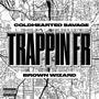 Trappin FR (feat. ColdheartedSavage) [Explicit]