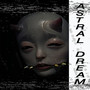 Astral Dream (Explicit)