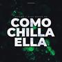 Còmo Chilla Ella (Full Perreo)