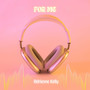 For Me (Reimagined)