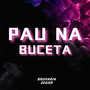 PAU NA BUCETA (Explicit)