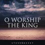 O Worship the King