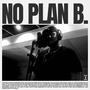 NO PLAN B (Explicit)