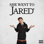 She Went to Jared (Explicit)