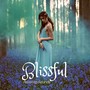 Blissful: Relaxing Sounds and Music for Relax, Spirituality, Mindfulness, Find Inner Peace, Quietness