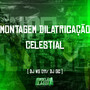 Montagem   Dilatricação Celestial (Explicit)