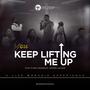 You Keep Lifting Me Up (feat. Ushindi Leonard)