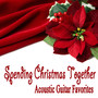 Spending Christmas Together - Acoustic Guitar Favorites