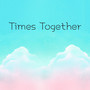 Times Together