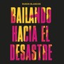 Bailando Hacia el Desastre