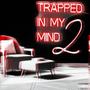 Trapped in my mind 2 (Explicit)