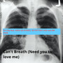 Can't Breath (Need You to Love Me