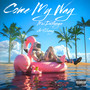 Come My Way (Explicit)