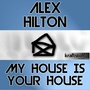 ALEX HILTON - My House Is Your House