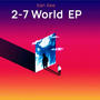 2-7 World EP (Explicit)