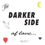 The Darker Side Of Love