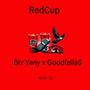RedCup (feat. GoodFella$) [Explicit]