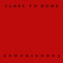 Close To Home & Friends (Vol. 3)