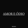 AMOR E ÓDIO (Remix) [Explicit]
