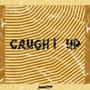 Caught Up (feat. Nifty Christian & King Shad)