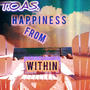 T.O.A.S. Happinness From Within