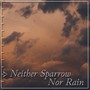 Neither Sparrow nor Rain