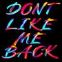 Don't Like Me Back (XXUpgrade)