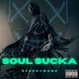 SOUL SUCKA (Explicit)