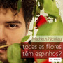 Todas As Flores Têm Espinhos? - 10 Anos