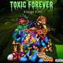 Toxic Forever (Explicit)