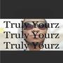 Truly Yourz (Explicit)