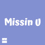 Missin U (Explicit)