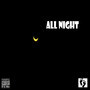 All Night (feat. Cozmic, L.Mac, Neftaly & Plane ) [Explicit]