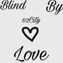 Blind By Love (Explicit)