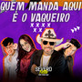 Quem Manda Aqui É o Vaqueiro (Explicit)