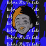 Before It's to Late (Explicit)