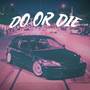 DO OR DIE (Explicit)