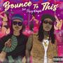 Bounce To This (feat. Dizzy Wright) [Explicit]