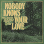 Nobody Knows Your Love