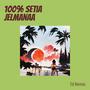 100% Setia Jelmanaa