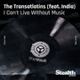 I Can't Live Without Music (feat. India)