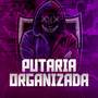 PUTARIA ORGANIZADA (Explicit)